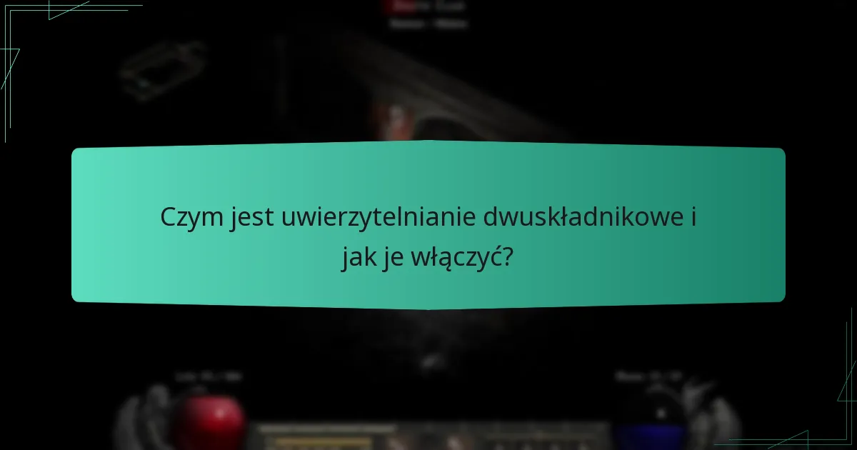 Czym jest uwierzytelnianie dwuskładnikowe i jak je włączyć?