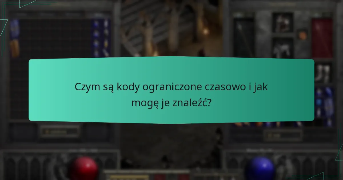 Czym są kody ograniczone czasowo i jak mogę je znaleźć?