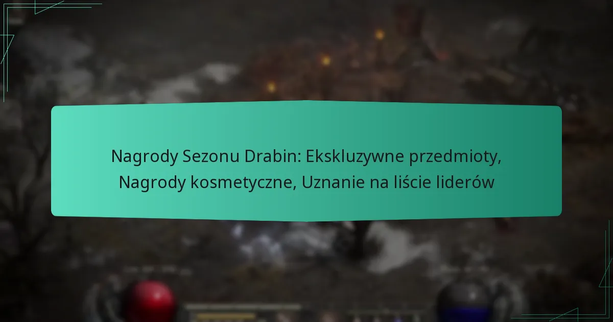 Nagrody Sezonu Drabin: Ekskluzywne przedmioty, Nagrody kosmetyczne, Uznanie na liście liderów