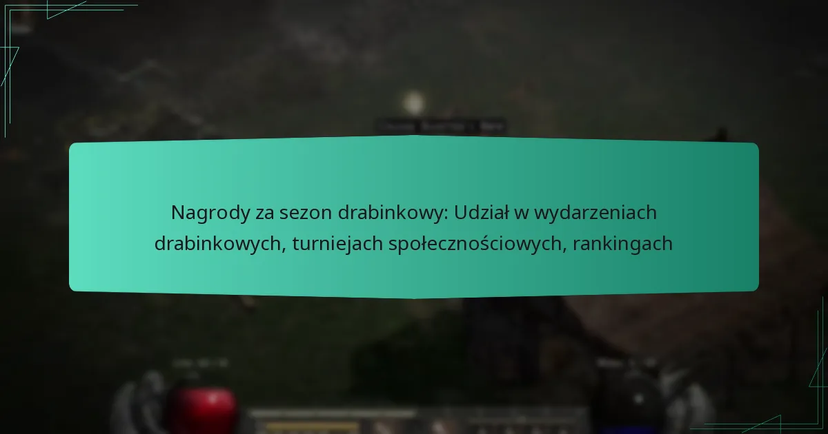Nagrody za sezon drabinkowy: Udział w wydarzeniach drabinkowych, turniejach społecznościowych, rankingach