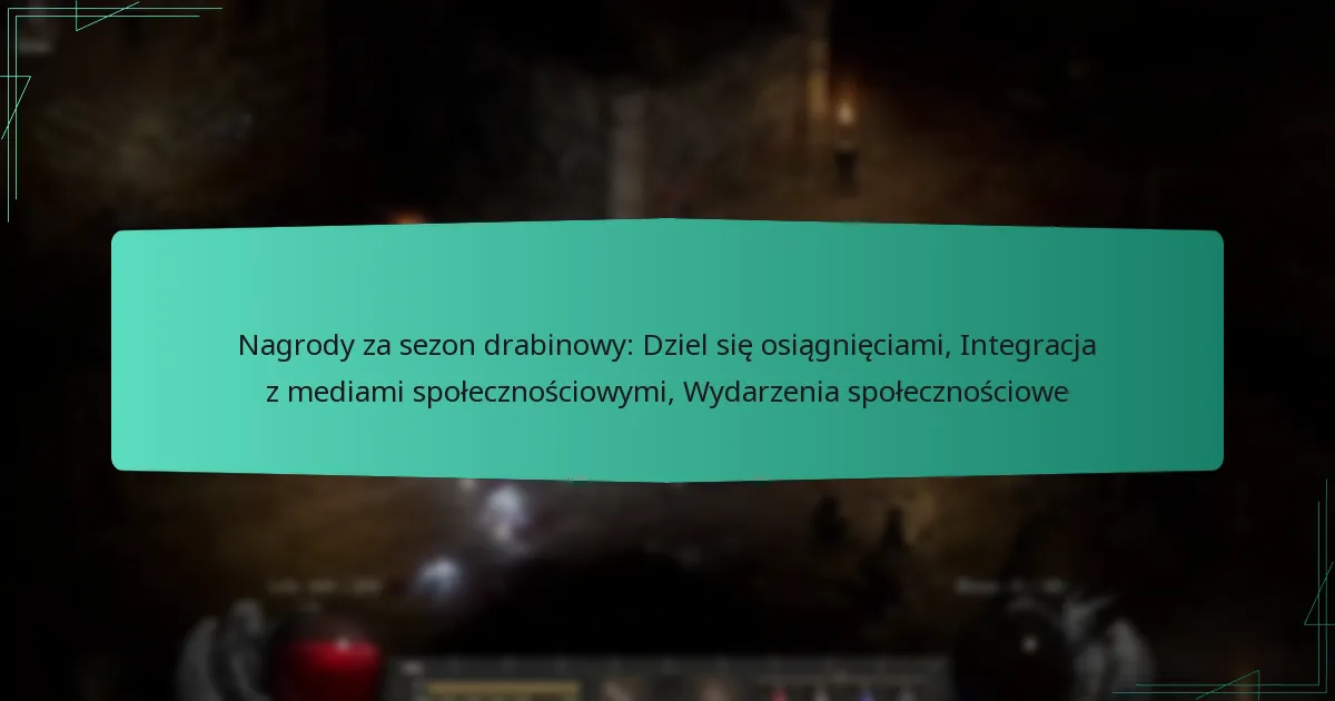 Nagrody za sezon drabinowy: Dziel się osiągnięciami, Integracja z mediami społecznościowymi, Wydarzenia społecznościowe