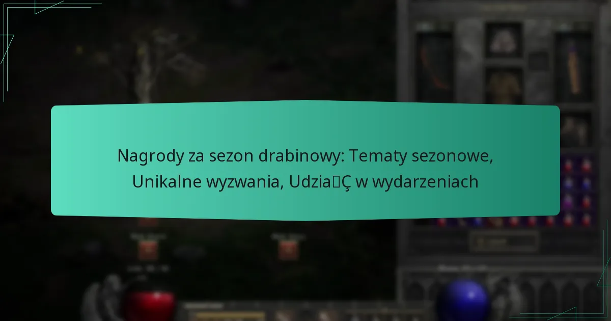 Nagrody za sezon drabinowy: Tematy sezonowe, Unikalne wyzwania, Udział w wydarzeniach