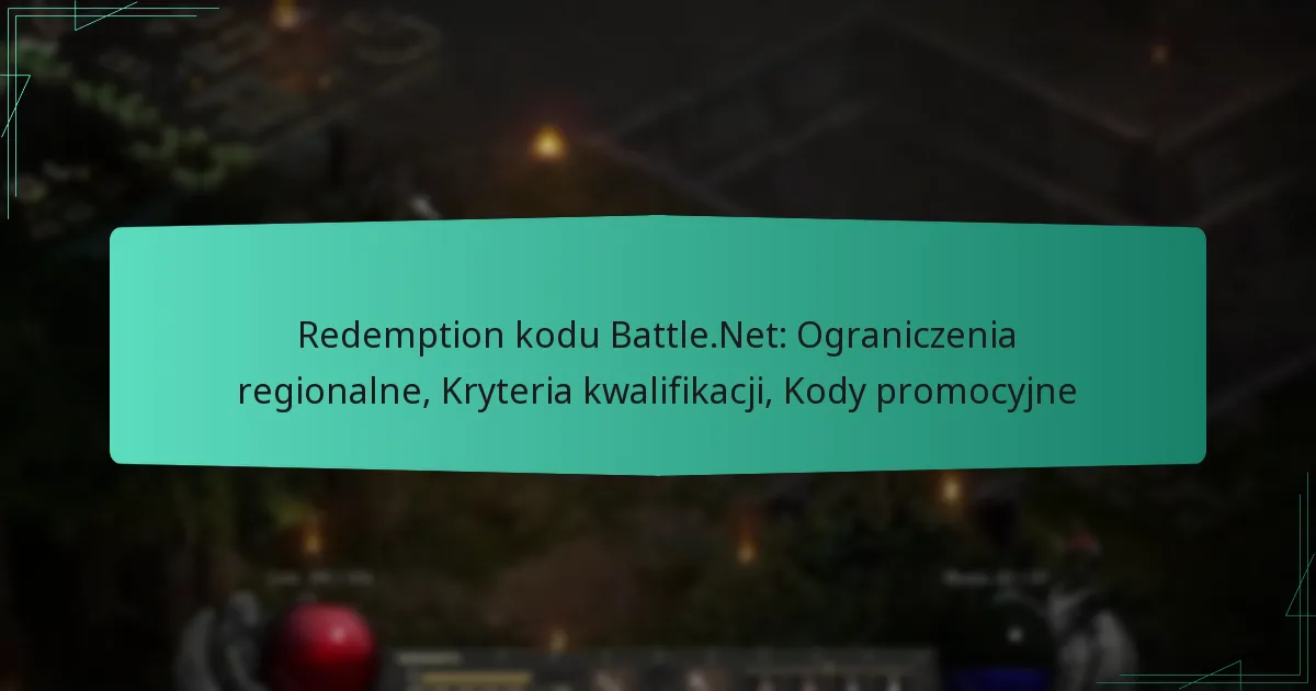 Redemption kodu Battle.Net: Ograniczenia regionalne, Kryteria kwalifikacji, Kody promocyjne