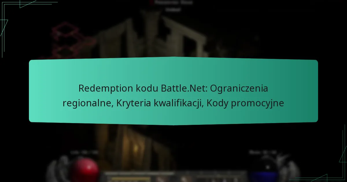 Redemption kodu Battle.Net: Ograniczenia regionalne, Kryteria kwalifikacji, Kody promocyjne