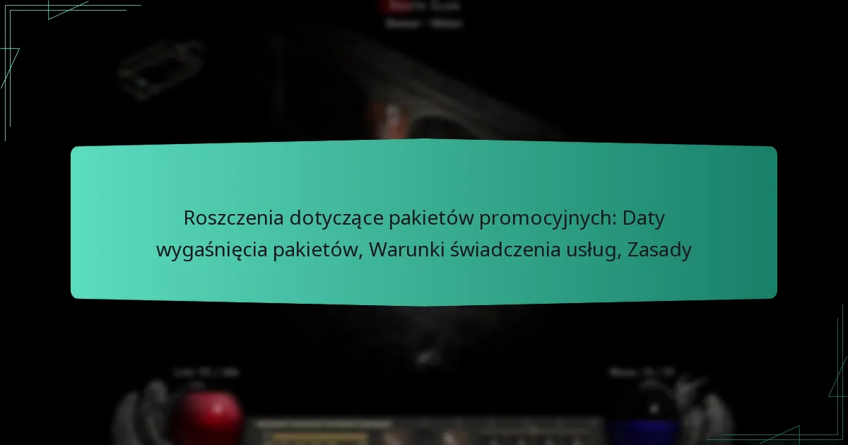 Roszczenia dotyczące pakietów promocyjnych: Daty wygaśnięcia pakietów, Warunki świadczenia usług, Zasady