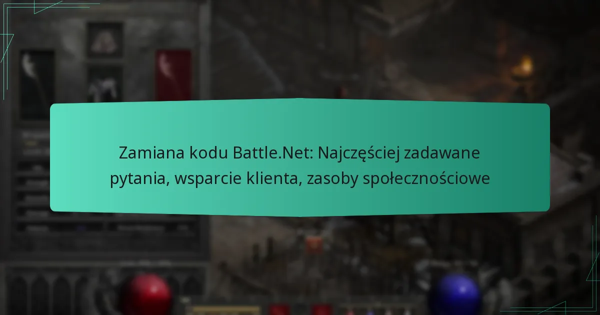 Zamiana kodu Battle.Net: Najczęściej zadawane pytania, wsparcie klienta, zasoby społecznościowe