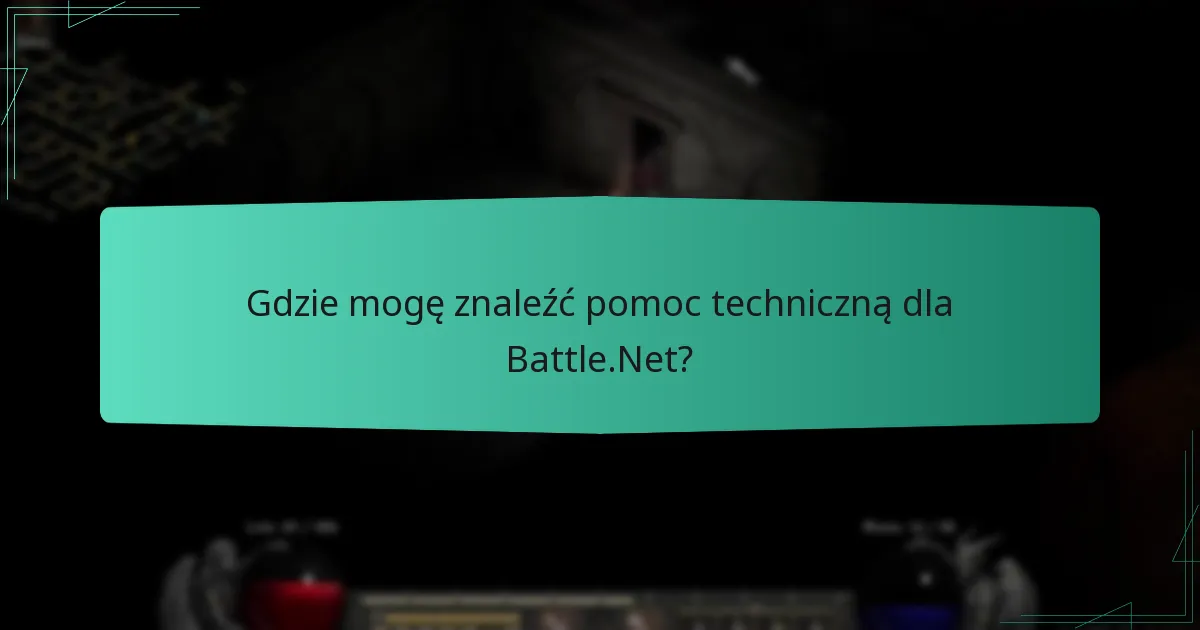 Gdzie mogę znaleźć pomoc techniczną dla Battle.Net?
