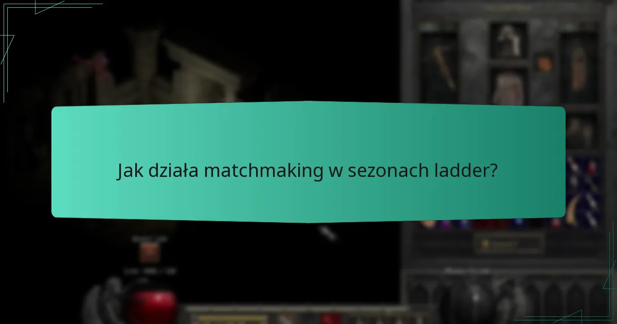 Jak działa matchmaking w sezonach ladder?