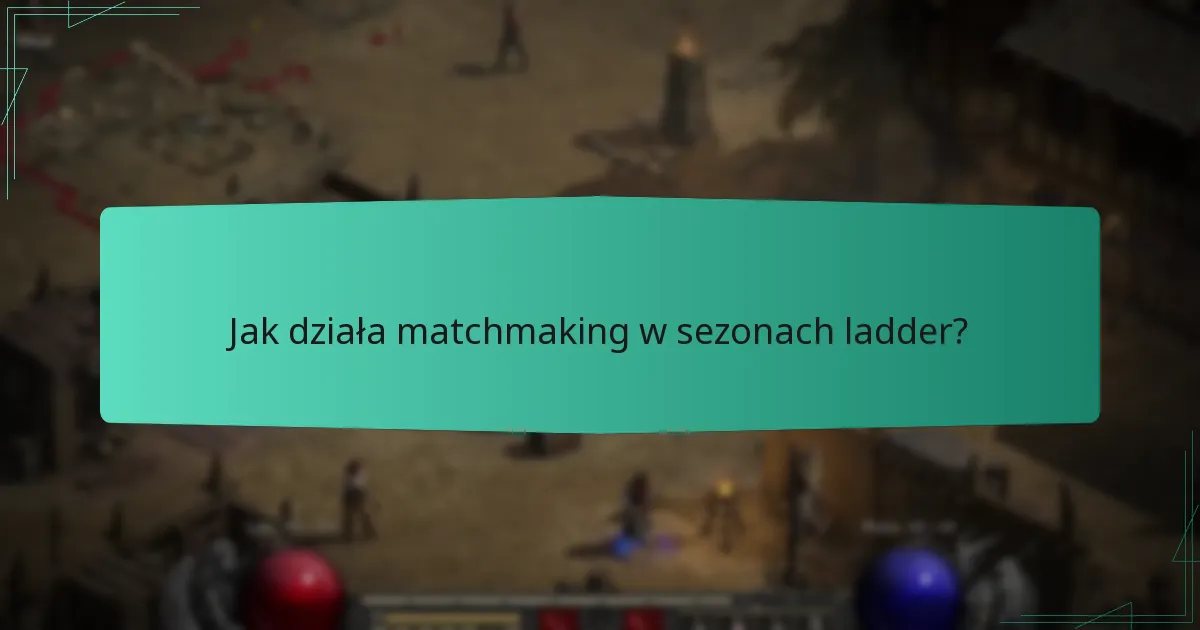 Jak działa matchmaking w sezonach ladder?