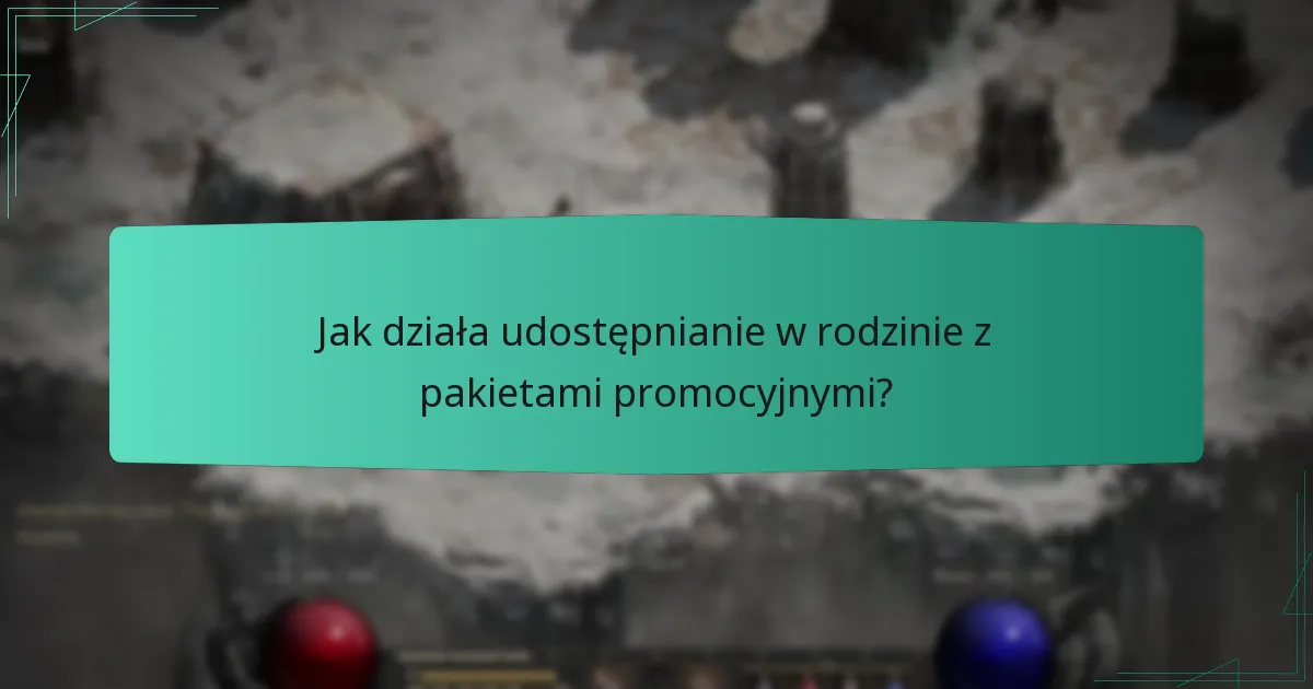 Jak działa udostępnianie w rodzinie z pakietami promocyjnymi?