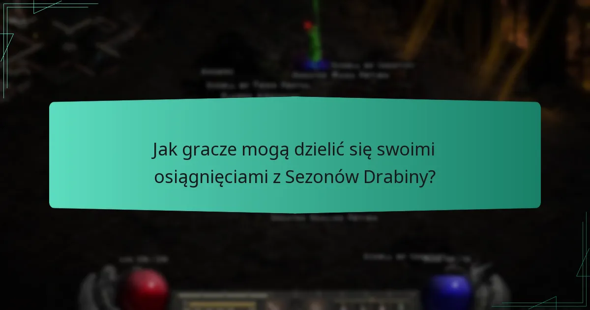 Jak gracze mogą dzielić się swoimi osiągnięciami z Sezonów Drabiny?