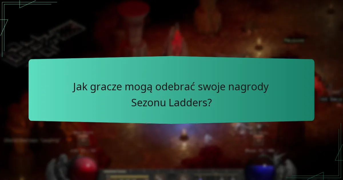 Jak gracze mogą odebrać swoje nagrody Sezonu Ladders?