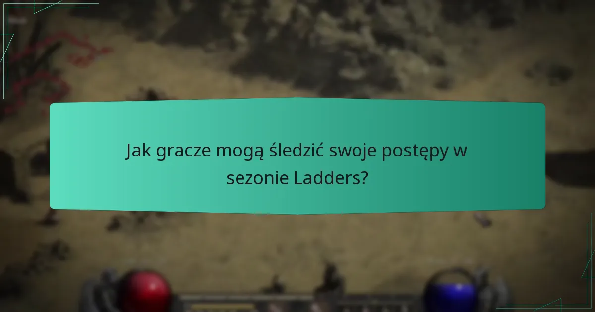 Jak gracze mogą śledzić swoje postępy w sezonie Ladders?