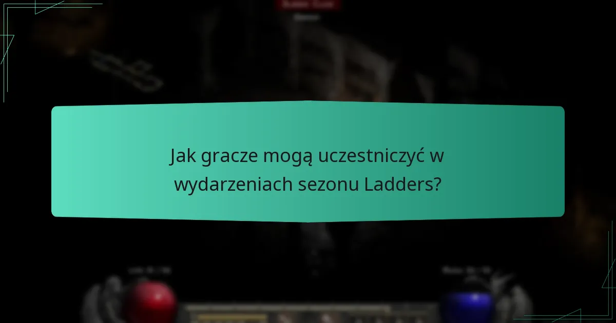 Jak gracze mogą uczestniczyć w wydarzeniach sezonu Ladders?