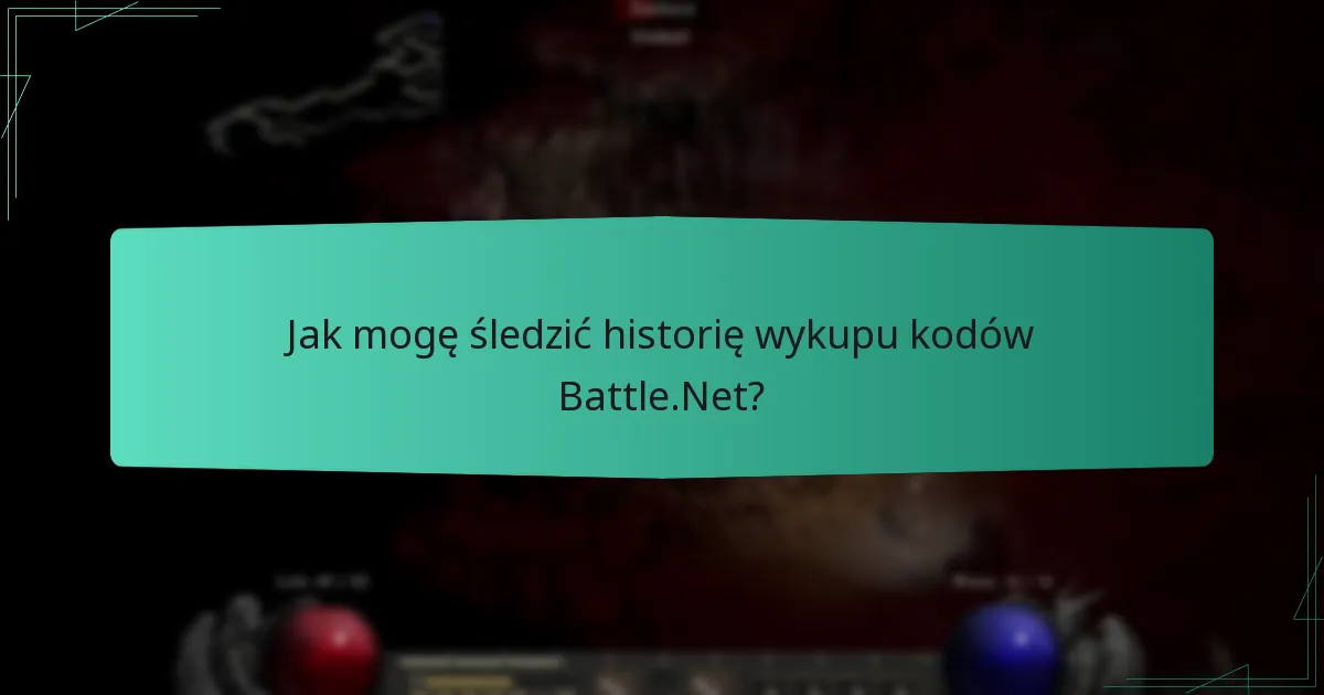 Jak mogę śledzić historię wykupu kodów Battle.Net?
