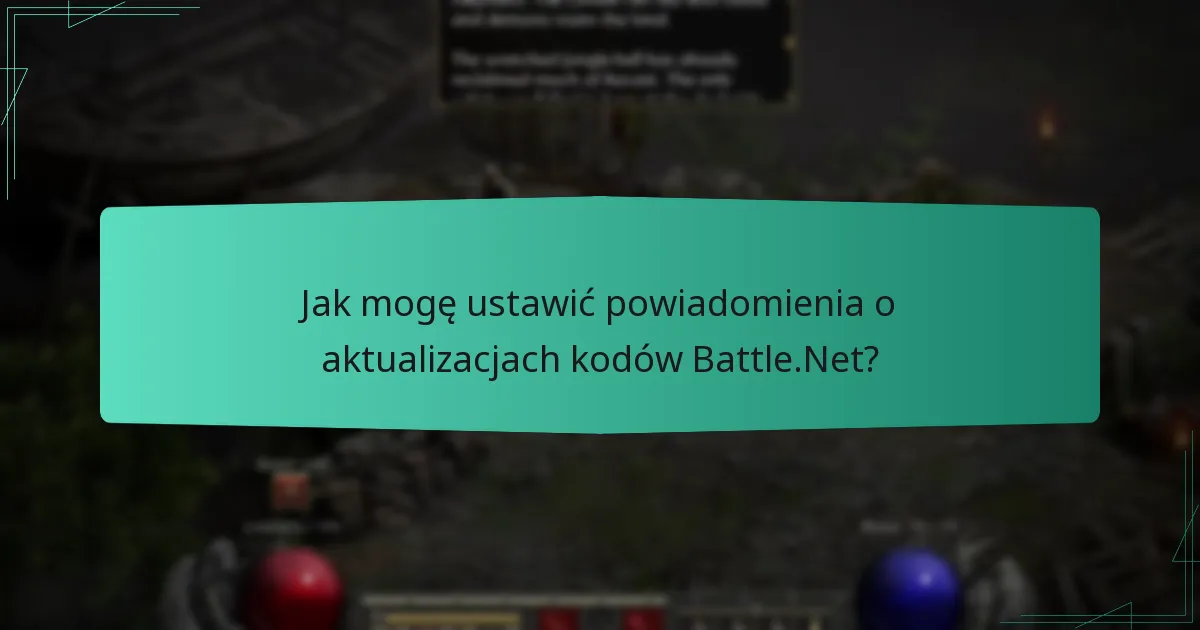 Jak mogę ustawić powiadomienia o aktualizacjach kodów Battle.Net?