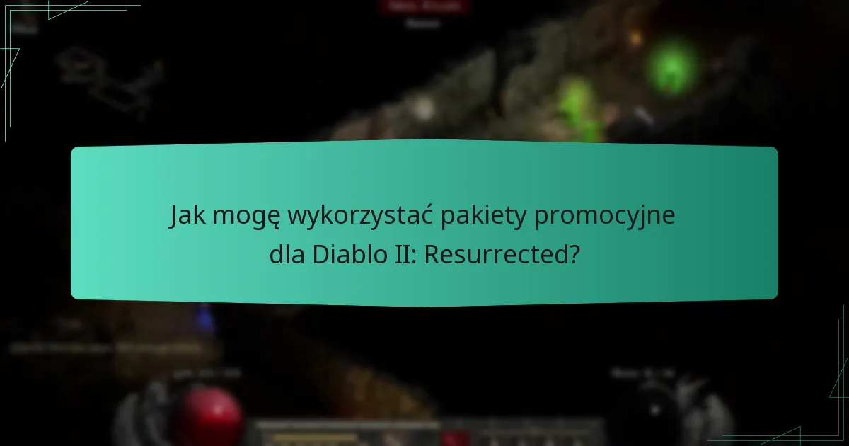 Jak mogę wykorzystać pakiety promocyjne dla Diablo II: Resurrected?