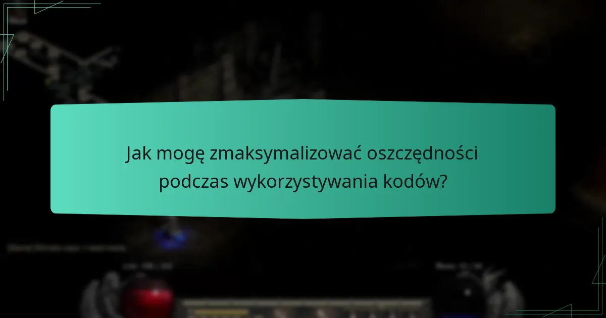 Jak mogę zmaksymalizować oszczędności podczas wykorzystywania kodów?