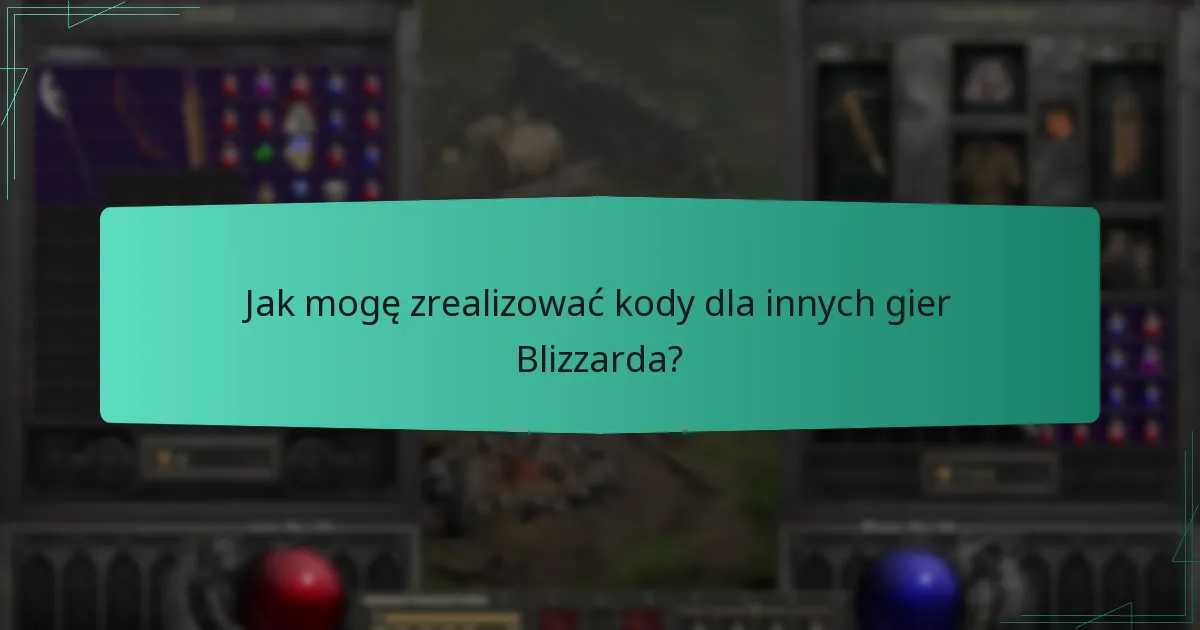 Jak mogę zrealizować kody dla innych gier Blizzarda?