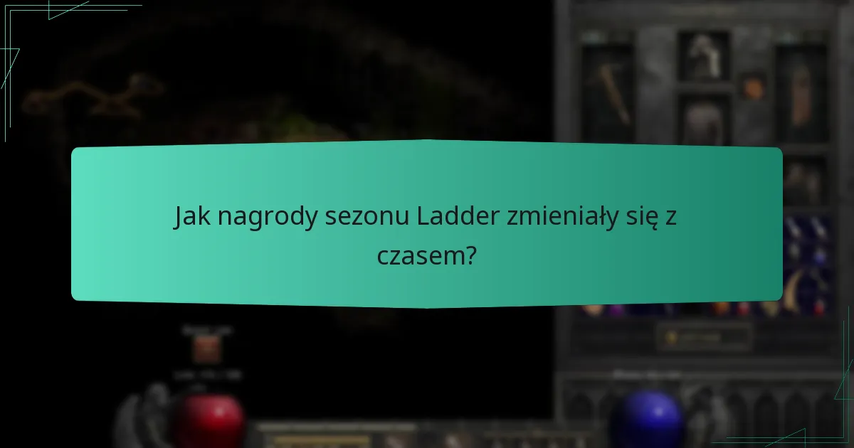 Jak nagrody sezonu Ladder zmieniały się z czasem?