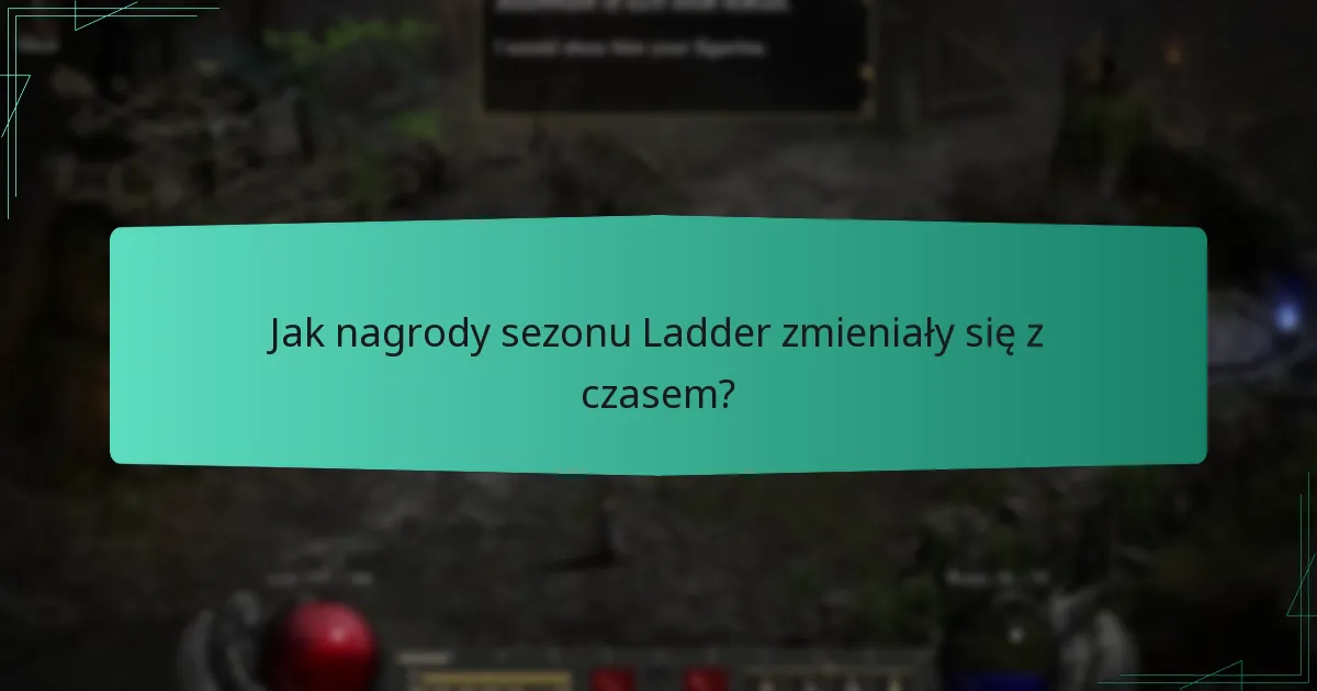 Jak nagrody sezonu Ladder zmieniały się z czasem?