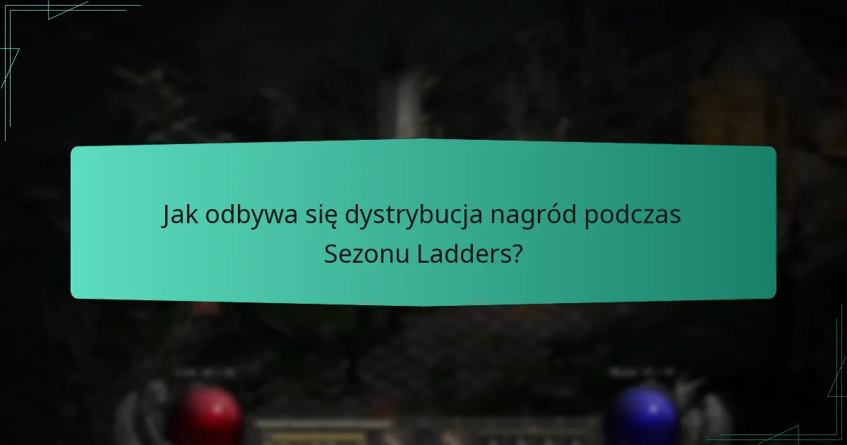 Jak odbywa się dystrybucja nagród podczas Sezonu Ladders?