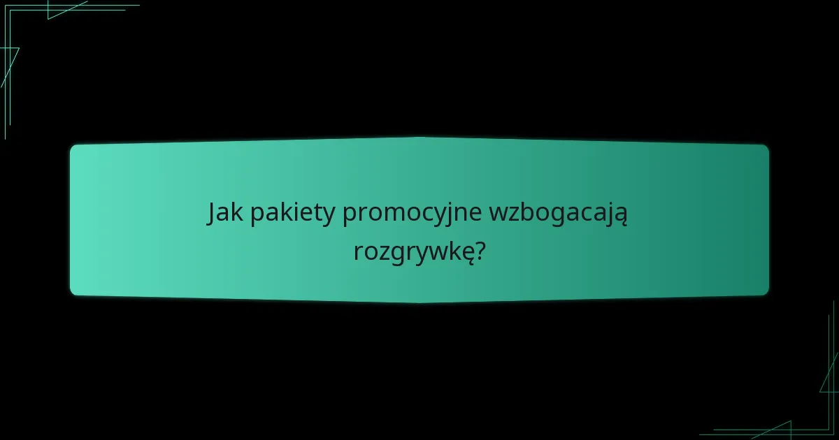 Jak pakiety promocyjne wzbogacają rozgrywkę?