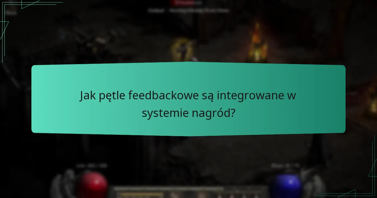 Jak pętle feedbackowe są integrowane w systemie nagród?