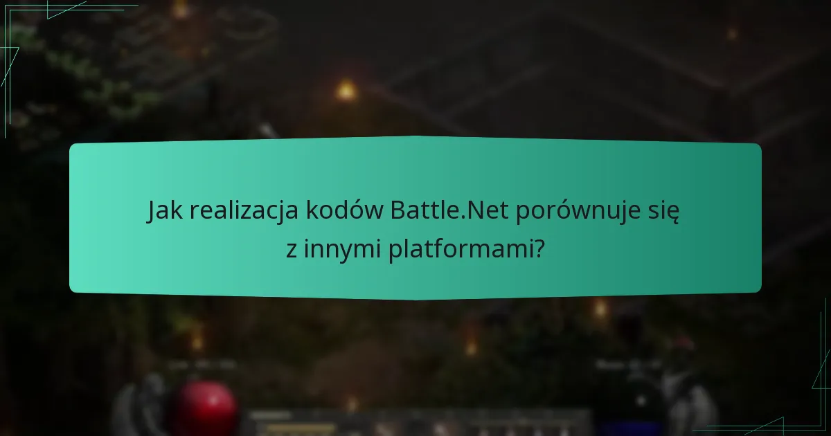 Jak realizacja kodów Battle.Net porównuje się z innymi platformami?