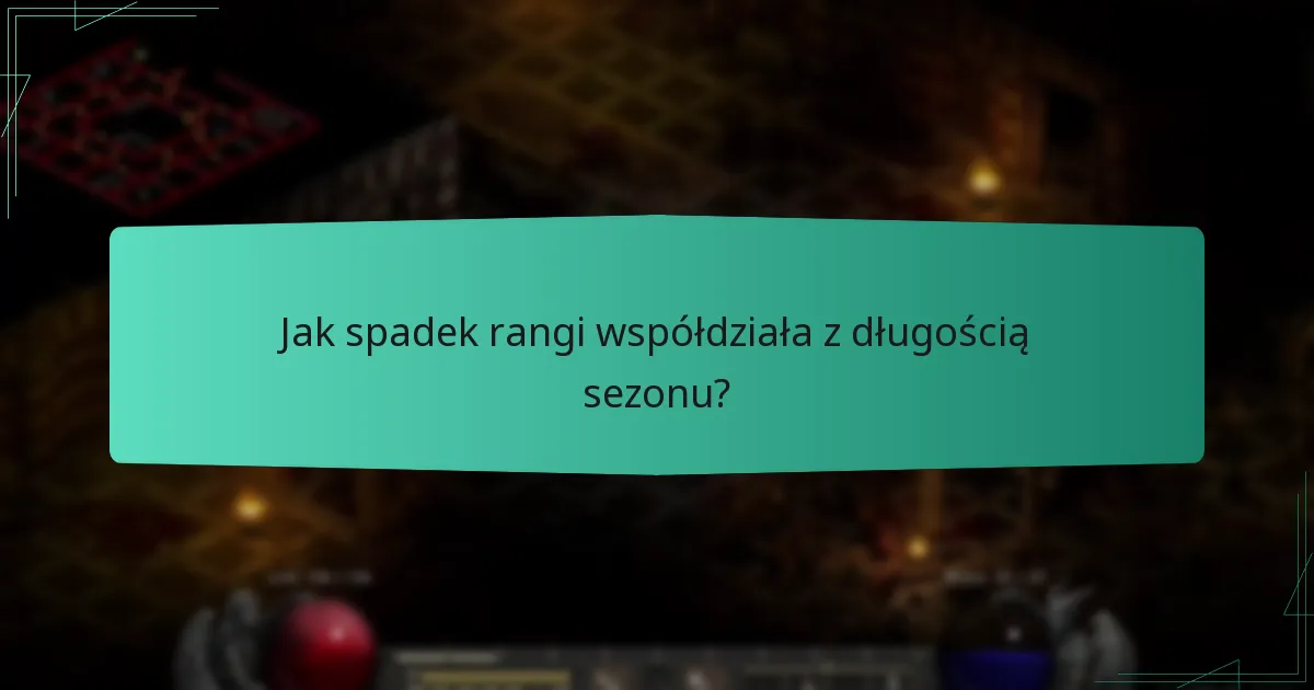 Jak spadek rangi współdziała z długością sezonu?