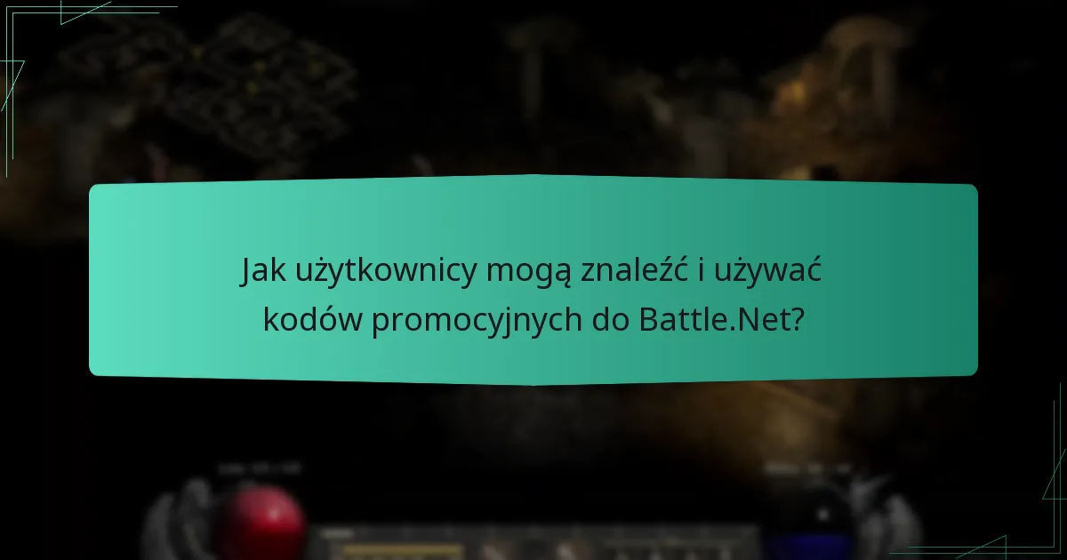 Jak użytkownicy mogą znaleźć i używać kodów promocyjnych do Battle.Net?