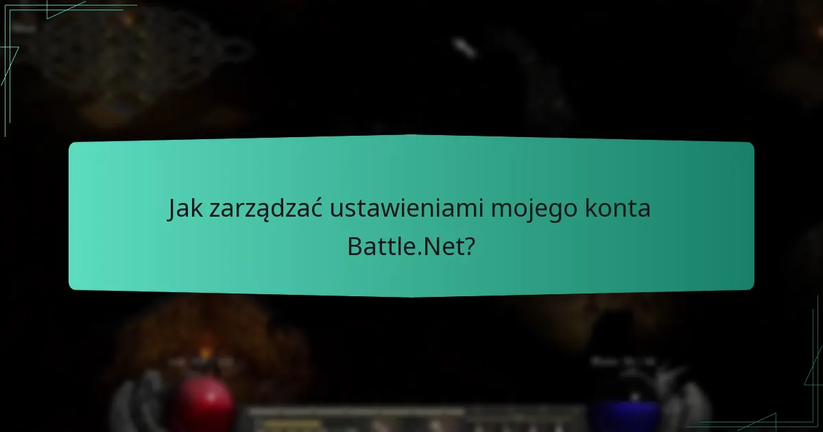 Jak zarządzać ustawieniami mojego konta Battle.Net?