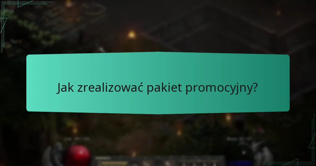 Jak zrealizować pakiet promocyjny?