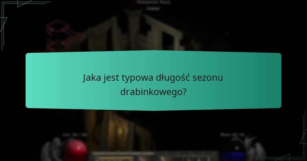 Jaka jest typowa długość sezonu drabinkowego?