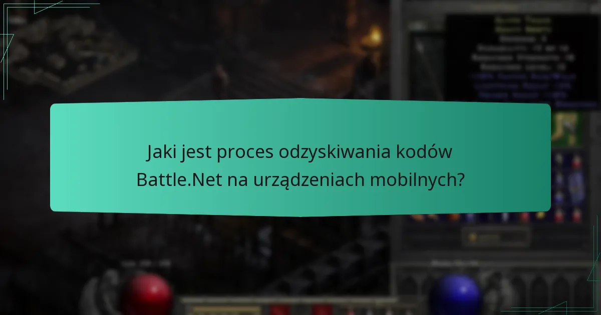 Jaki jest proces odzyskiwania kodów Battle.Net na urządzeniach mobilnych?