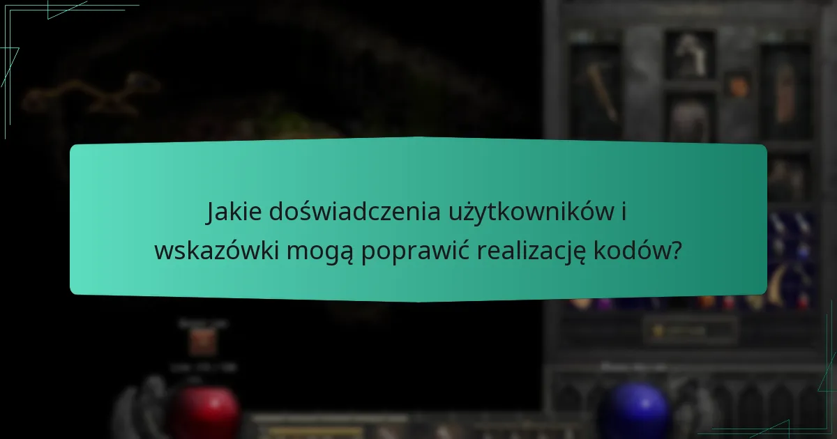 Jakie doświadczenia użytkowników i wskazówki mogą poprawić realizację kodów?
