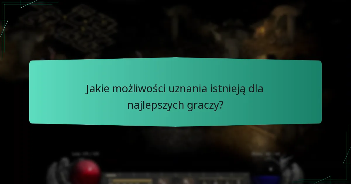 Jakie możliwości uznania istnieją dla najlepszych graczy?
