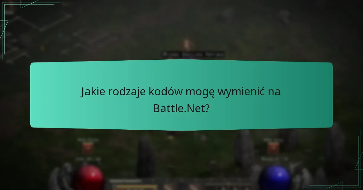 Jakie rodzaje kodów mogę wymienić na Battle.Net?