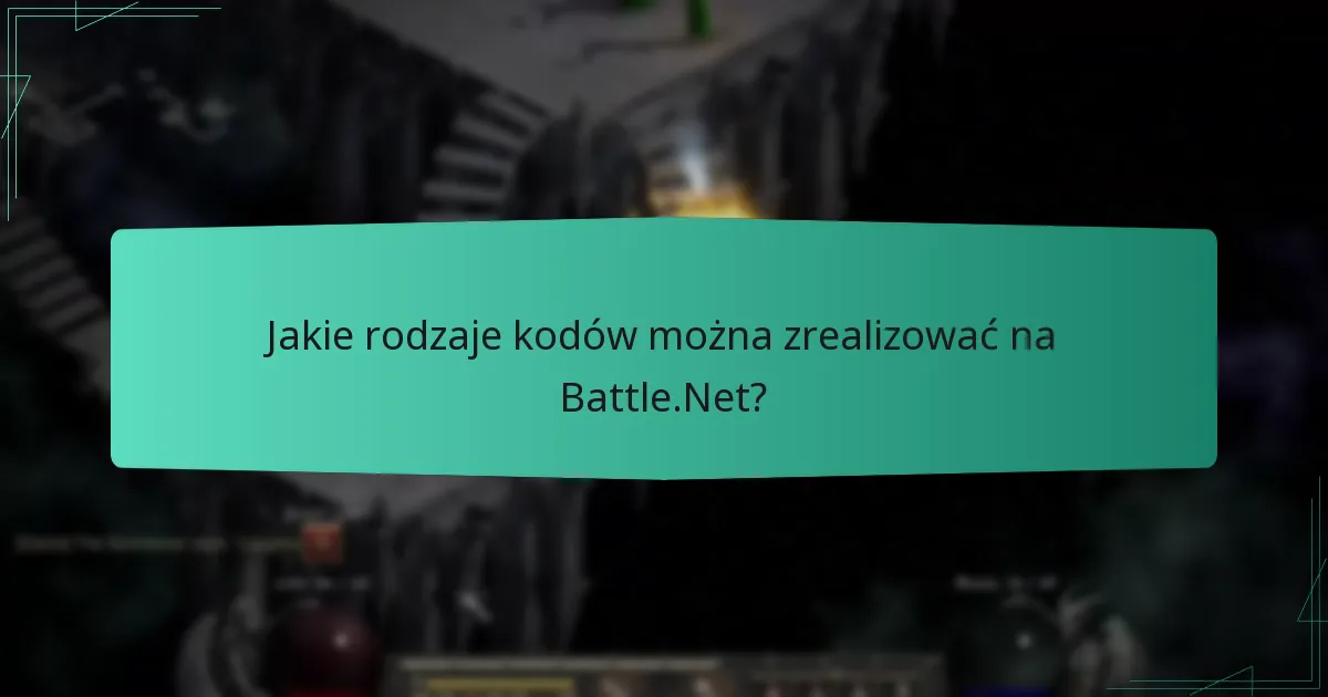 Jakie rodzaje kodów można zrealizować na Battle.Net?