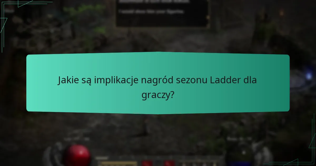 Jakie są implikacje nagród sezonu Ladder dla graczy?