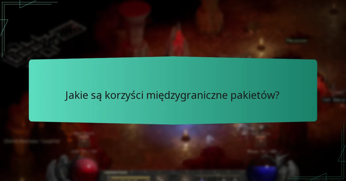 Jakie są korzyści międzygraniczne pakietów?