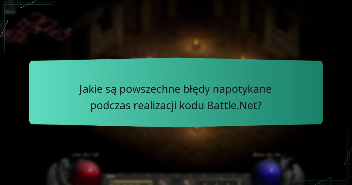 Jakie są powszechne błędy napotykane podczas realizacji kodu Battle.Net?