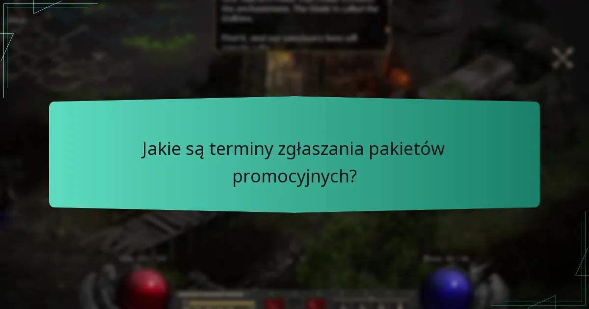 Jakie są terminy zgłaszania pakietów promocyjnych?