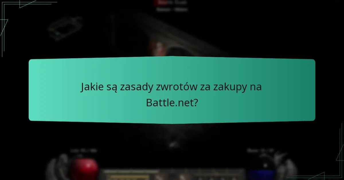 Jakie są zasady zwrotów za zakupy na Battle.net?