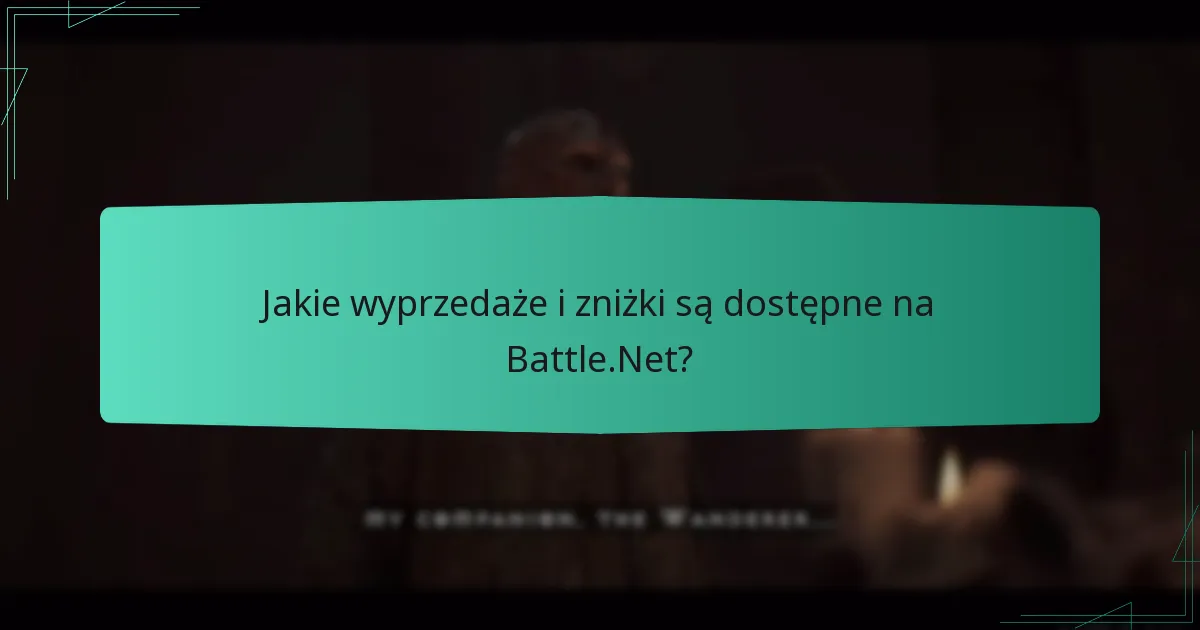 Jakie wyprzedaże i zniżki są dostępne na Battle.Net?