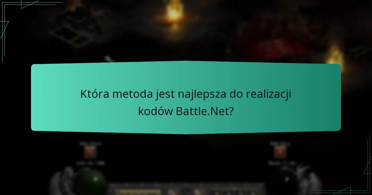 Która metoda jest najlepsza do realizacji kodów Battle.Net?