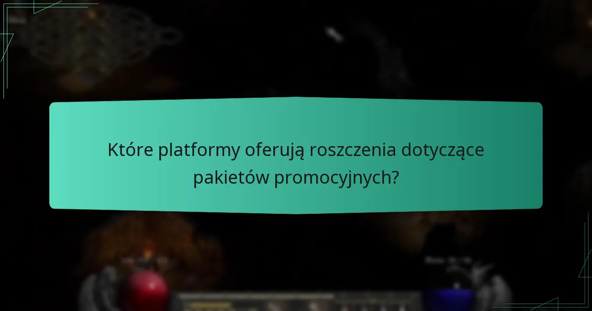 Które platformy oferują roszczenia dotyczące pakietów promocyjnych?
